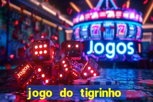 jogo do tigrinho gratis sem deposito